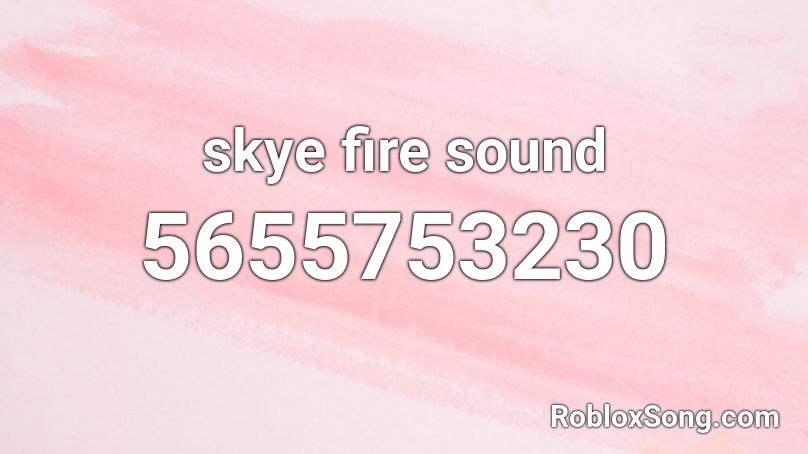 skye fire sound Roblox ID