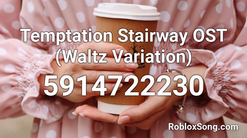 Temptation Stairway OST (Waltz Variation) Roblox ID