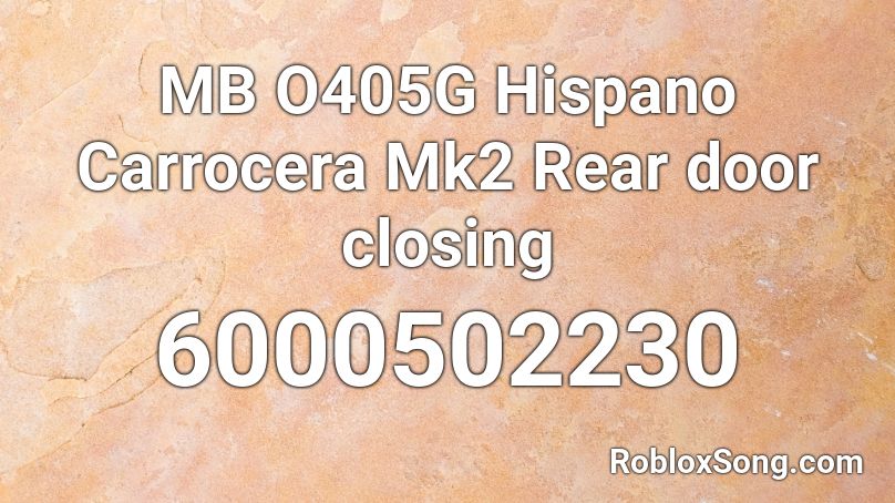 MB O405G Hispano Carrocera Mk2 Rear door closing Roblox ID