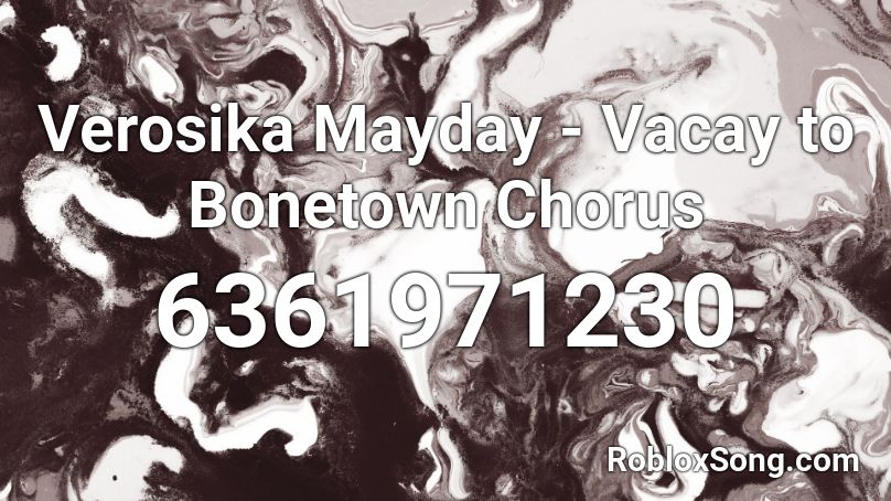 Verosika Mayday - Vacay to Bonetown [Chorus] Roblox ID