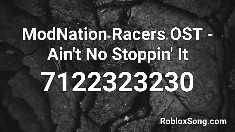ModNation Racers OST - Ain't No Stoppin' It Roblox ID