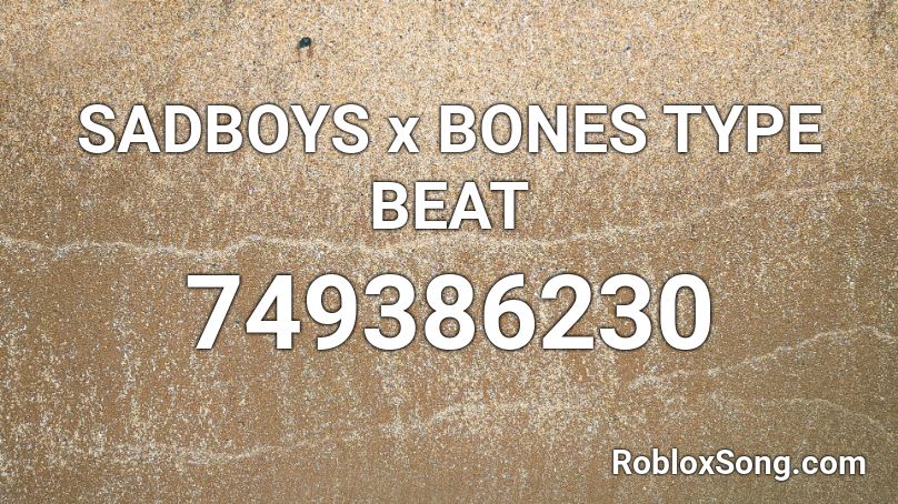 SADBOYS x BONES TYPE BEAT Roblox ID