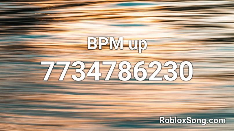 BPM up Roblox ID