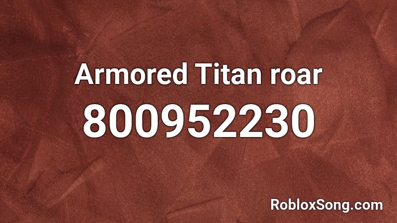 Armored Titan roar Roblox ID