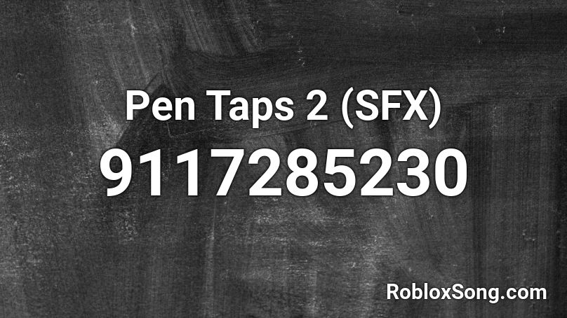 Pen Taps 2 (SFX) Roblox ID