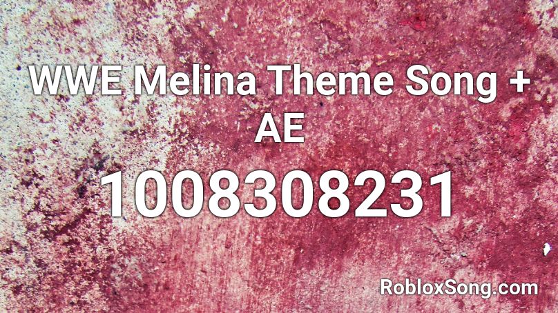 WWE Melina Theme Song + AE Roblox ID