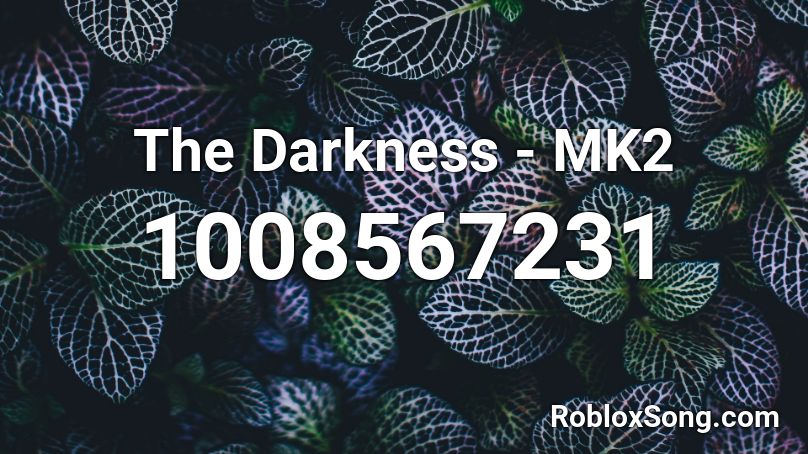 The Darkness - MK2 Roblox ID
