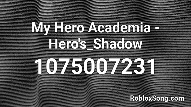 My Hero Academia - Hero's_Shadow Roblox ID