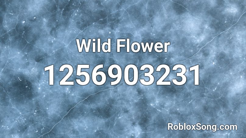 Wild Flower Roblox Id Roblox Music Codes 