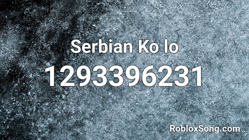 Serbian Ko lo Roblox ID