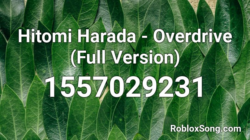 Hitomi Harada - Overdrive (Full Version) Roblox ID