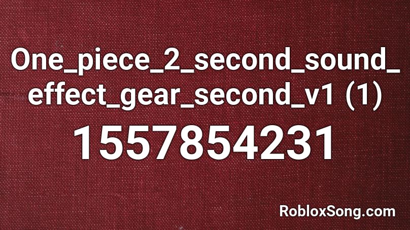 One_piece_2_second_sound_effect_gear_second_v1 (1) Roblox ID