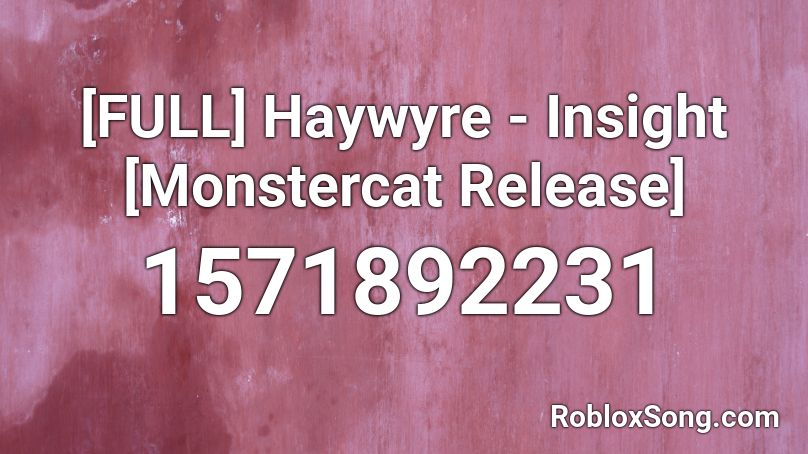 [FULL] Haywyre - Insight [Monstercat Release] Roblox ID