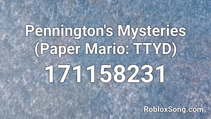 Pennington's Mysteries (Paper Mario: TTYD) Roblox ID