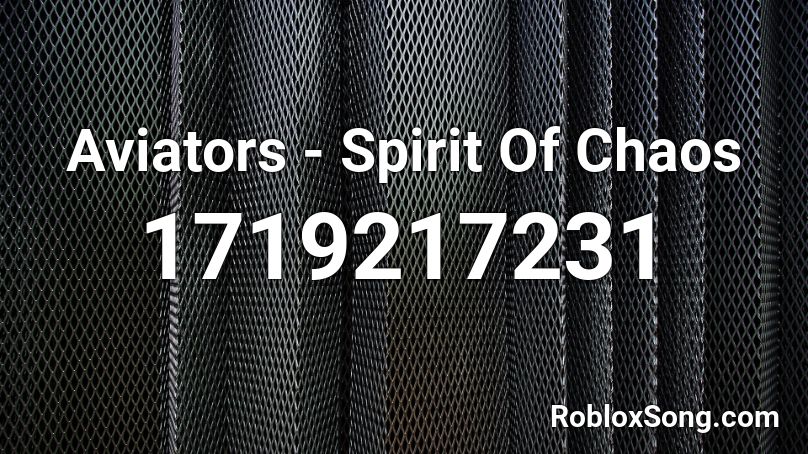 Aviators - Spirit Of Chaos Roblox ID