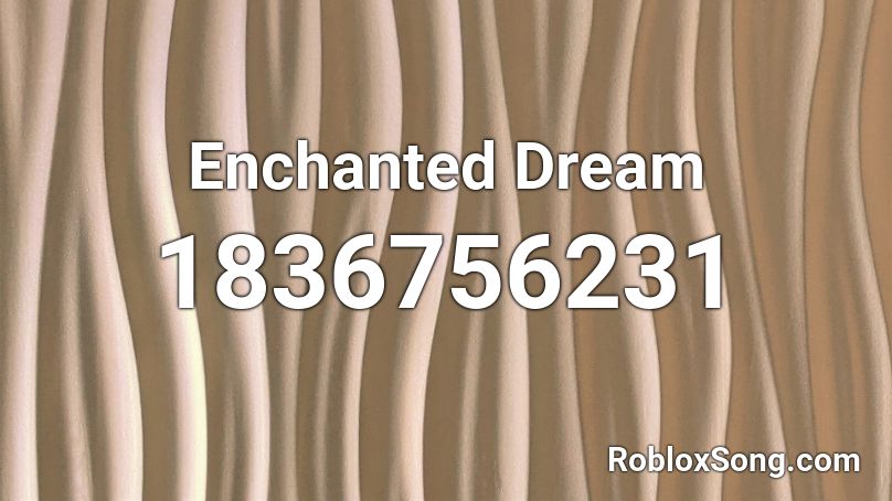 Enchanted Dream Roblox ID