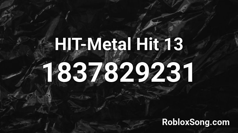 HIT-Metal Hit 13 Roblox ID