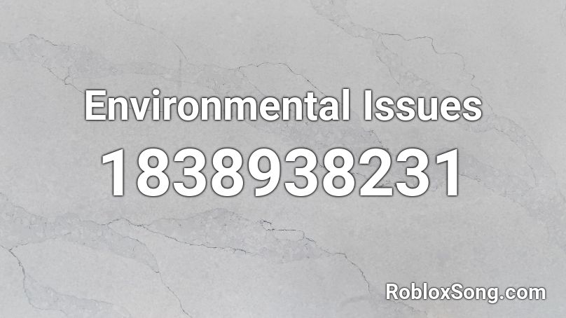 Environmental Issues Roblox ID