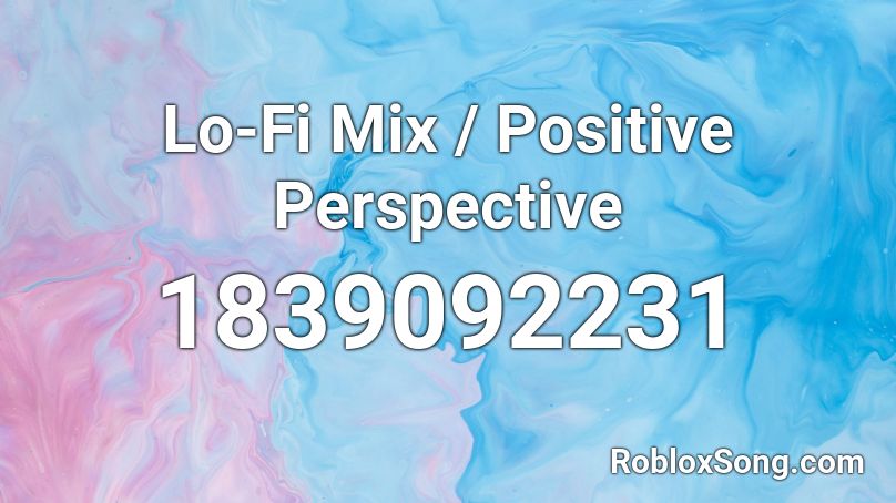 Lo-Fi Mix / Positive Perspective Roblox ID