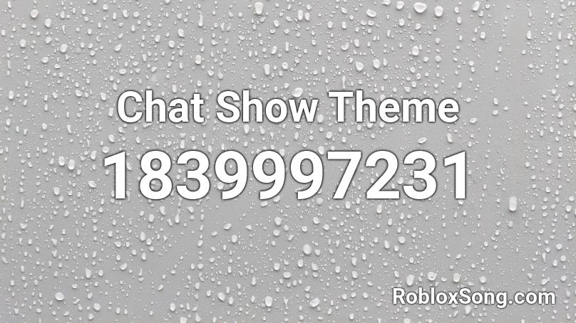 Chat Show Theme Roblox ID