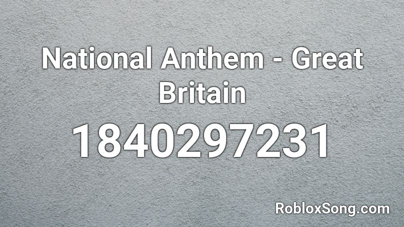 National Anthem - Great Britain Roblox ID