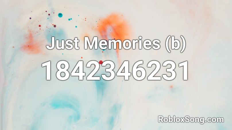 Just Memories (b) Roblox ID