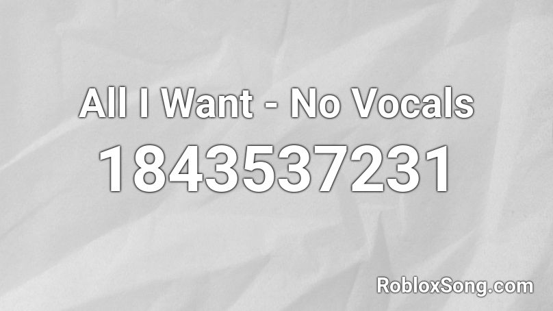 All I Want - No Vocals Roblox ID