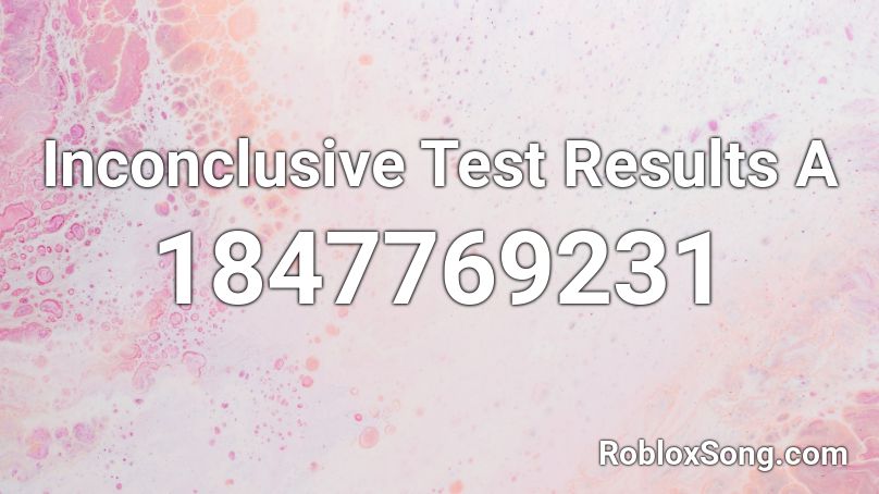 Inconclusive Test Results A Roblox ID