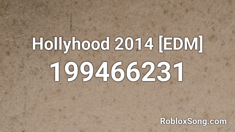 Hollyhood 2014 [EDM] Roblox ID
