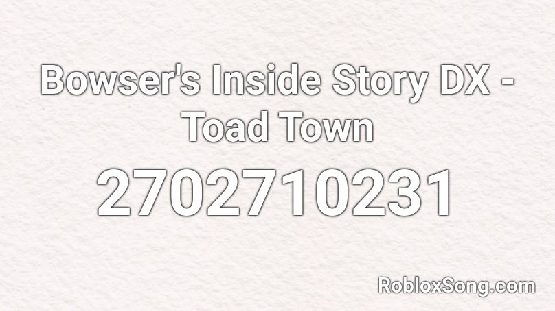 Bowser's Inside Story DX - Toad Town Roblox ID