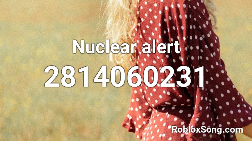 Nuclear alert Roblox ID