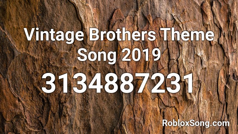 Vintage Brothers Theme Song 2019 Roblox ID