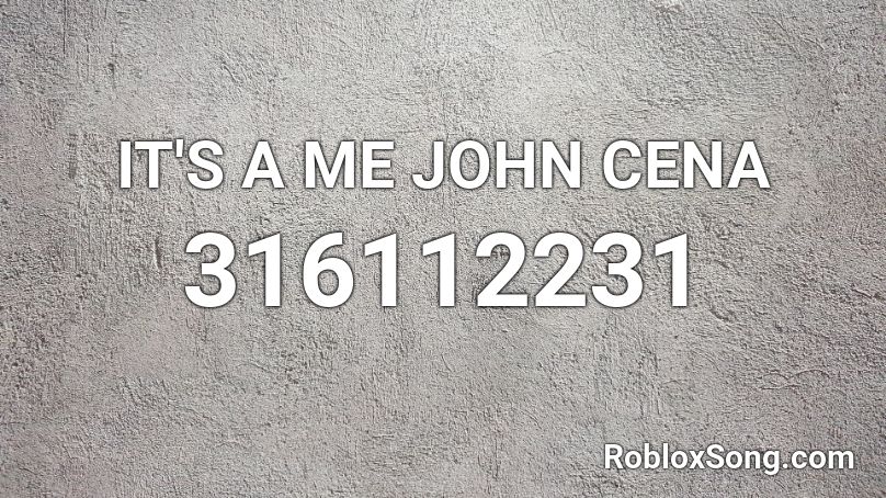IT'S A ME JOHN CENA Roblox ID