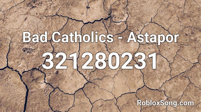 Bad Catholics - Astapor Roblox ID