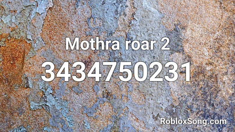 Mothra roar 2 Roblox ID