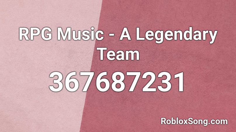 RPG Music - A Legendary Team Roblox ID