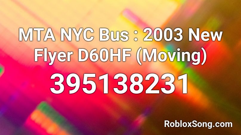MTA NYC Bus : 2003 New Flyer D60HF (Moving) Roblox ID