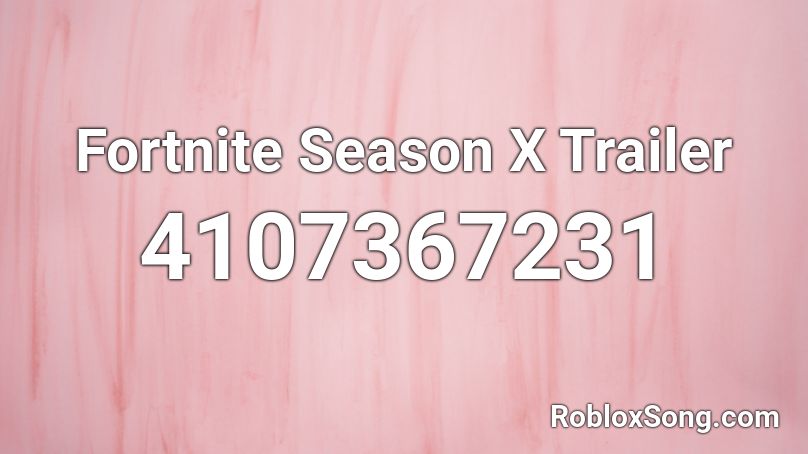 Fortnite Season X Trailer Roblox Id Roblox Music Codes - roblox trailer remix