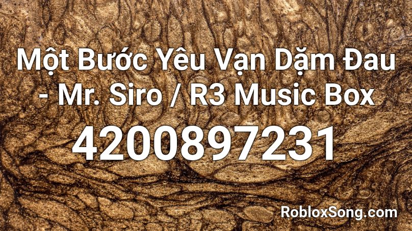 Một Bước Yêu Vạn Dặm Đau - Mr. Siro / R3 Music Box Roblox ID