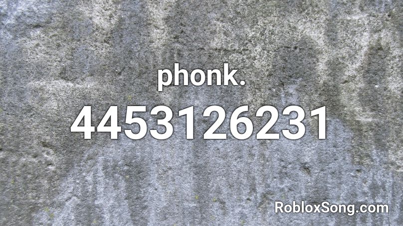phonk. Roblox ID