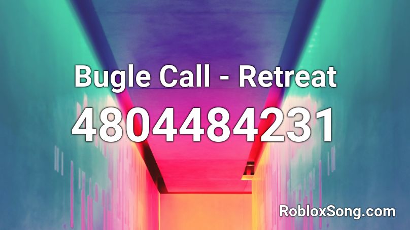 Bugle Call - Retreat Roblox ID