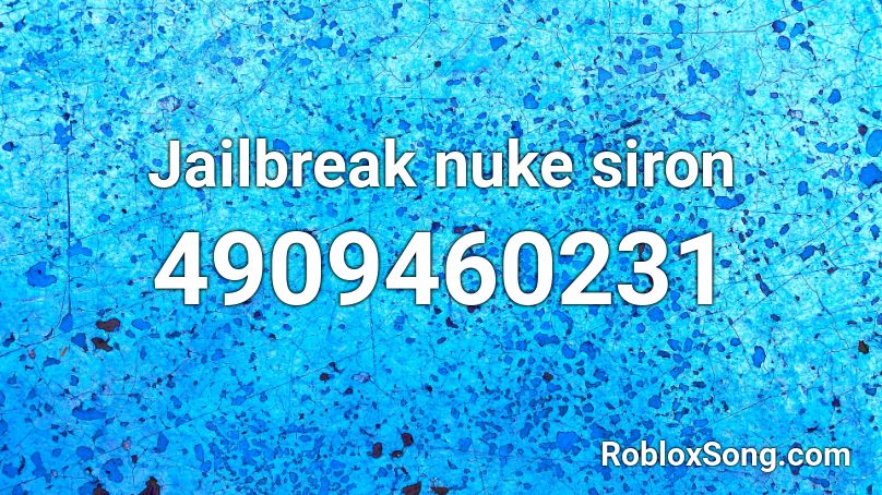 Jailbreak nuke siron Roblox ID
