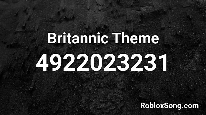 Britannic Theme Roblox ID