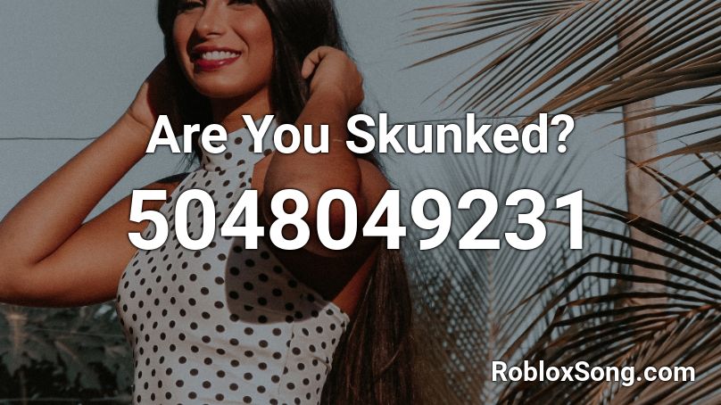 Are You Skunked? Roblox ID