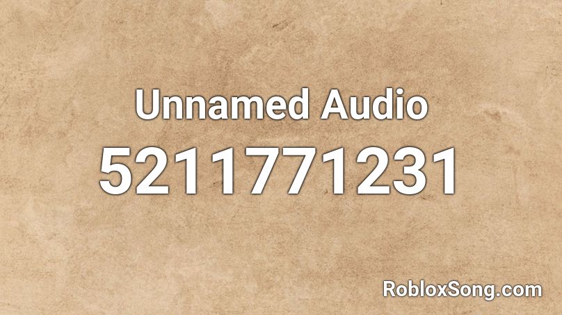 Unnamed Audio Roblox ID