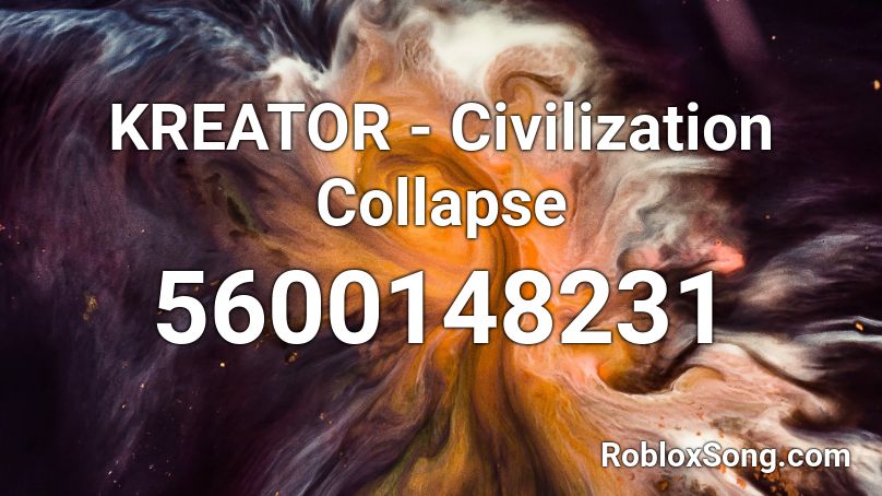 KREATOR - Civilization Collapse Roblox ID