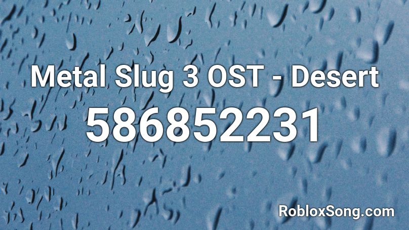 Metal Slug 3 OST - Desert Roblox ID