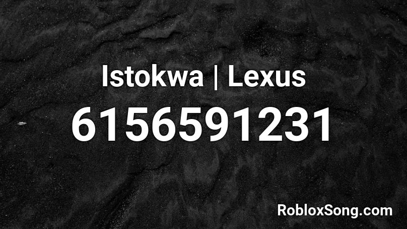 Istokwa | Lexus Roblox ID