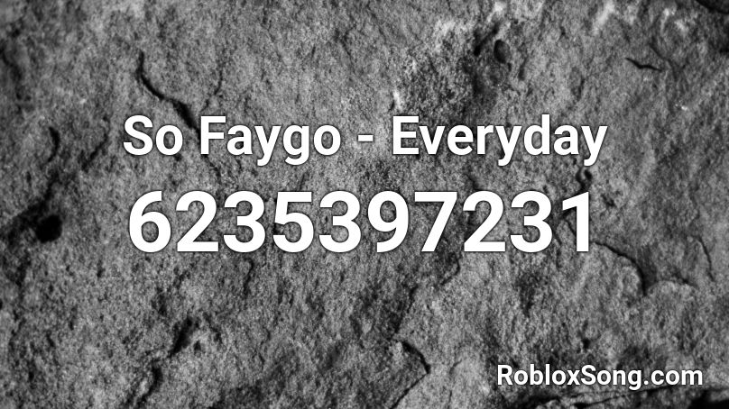 So Faygo - Everyday Roblox ID