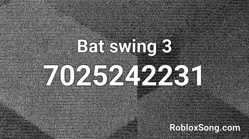 Bat swing 3 Roblox ID